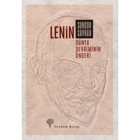 Lenin: Dünya Devriminin Önderi Lenin: Dünya Devriminin Önderi