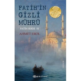 Fatihin Gizli Mührü Fatih Serisi 3 Fatihin Gizli Mührü Fatih Serisi 3