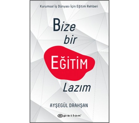 Bize Bir Eğitim Lazım Kurumsal Şirketler İçin Eğitim Rehberi