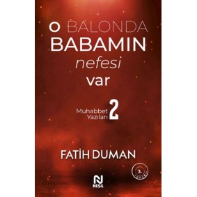 O Balonda Babamın Nefesi Var - Muhabbet Yazıları 2 O Balonda Babamın Nefesi Var - Muhabbet Yazıları 2