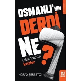 Osmanlı'nın Derdi Ne? - Osmanlı'da Krizler Osmanlı'nın Derdi Ne? - Osmanlı'da Krizler