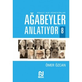 Ağabeyler Anlatıyor 8 - Risale-i Nur Hizmetkarları Ağabeyler Anlatıyor 8 - Risale-i Nur Hizmetkarları
