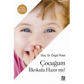 Çocuğum İlkokula Hazır mı? Çocuğum İlkokula Hazır mı?