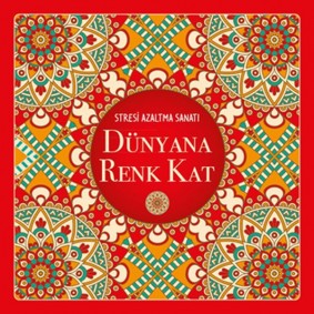 Dünyana Renk Kat - Stresi Azaltma Sanatı Dünyana Renk Kat - Stresi Azaltma Sanatı
