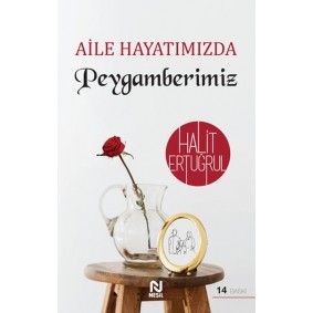 Aile Hayatımızda Peygamberimiz Aile Hayatımızda Peygamberimiz