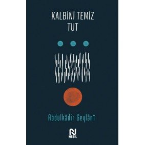 Kalbini Temiz Tut Kalbini Temiz Tut