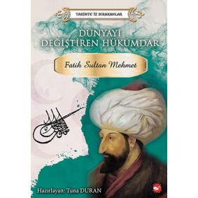 Tarihte İz Bırakanlar - Dünyayı Değiştiren Hükümdar - Fatih Sultan Mehmet Tarihte İz Bırakanlar - Dünyayı Değiştiren Hükümdar - Fatih Sultan Mehmet