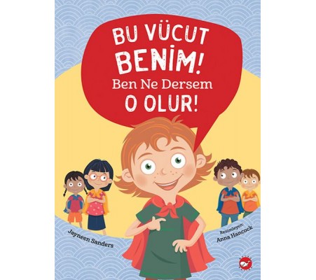 Bu Vücut Benim! Ben Ne Dersem O Olur!