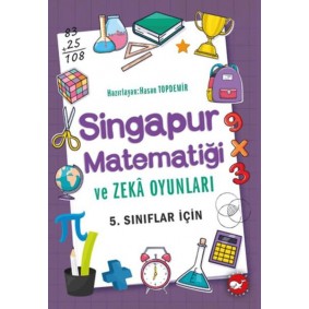 Singapur Matematiği ve Zeka Oyunları 5. Sınıflar İçin Singapur Matematiği ve Zeka Oyunları 5. Sınıflar İçin
