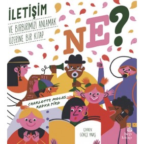 Ne? İletişim ve Birbirimizi Anlamak Üzerine Bir Kitap Ne? İletişim ve Birbirimizi Anlamak Üzerine Bir Kitap