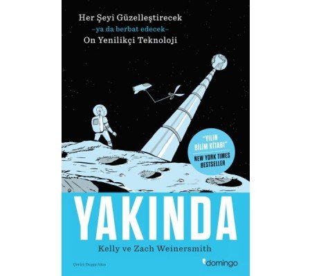 Yakında - Her Şeyi Güzelleştirecek Ya da Berbat Edecek On Yenilikçi Teknoloji