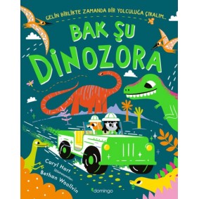 Bak Şu Dinozora - Gelin Birlikte Zamanda Bir Yolculuğa Çıkalım