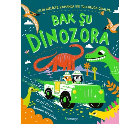Bak Şu Dinozora - Gelin Birlikte Zamanda Bir Yolculuğa Çıkalım Bak Şu Dinozora - Gelin Birlikte Zamanda Bir Yolculuğa Çıkalım