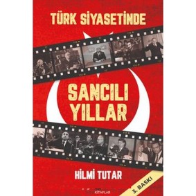Türk Siyasetinde Sancılı Yıllar Türk Siyasetinde Sancılı Yıllar
