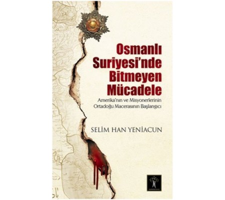 Osmanlı Suriyesi'nde Bitmeyen Mücadele