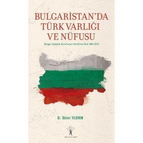 Bulgaristan'da Türk Varlığı ve Nüfusu Bulgaristan'da Türk Varlığı ve Nüfusu