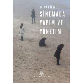 Sinemada Yapım ve Yönetim Sinemada Yapım ve Yönetim