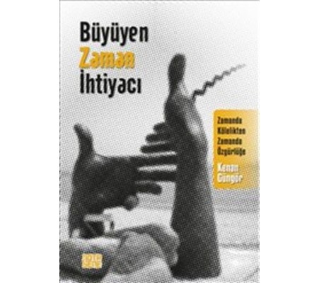 Büyüyen Zaman İhtiyacı - Zamanda Kölelikten Zamanda Özgürlüğe