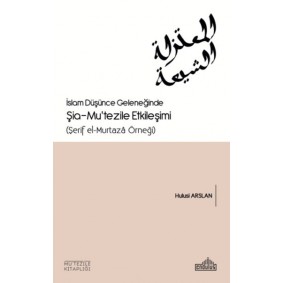 İslam Düşünce Geleneğinde Şia- Mu’tezile Etkileşimi İslam Düşünce Geleneğinde Şia- Mu’tezile Etkileşimi