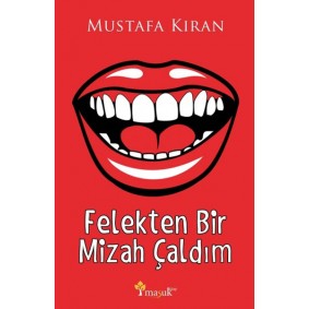 Felekten Bir Mizah Çaldım Felekten Bir Mizah Çaldım