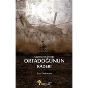 Geçmişten Geleceğe Ortadoğunun Kaderi Geçmişten Geleceğe Ortadoğunun Kaderi