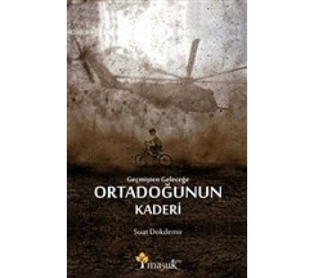 Geçmişten Geleceğe Ortadoğunun Kaderi