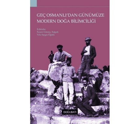 Geç Osmanlı'dan Günümüze Modern Doğa Bilimciliği