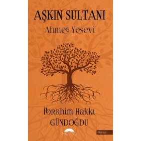 Aşkın Sultanı Ahmet Yesevi Aşkın Sultanı Ahmet Yesevi