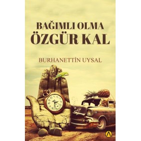 Bağımlı Olma Özgür Kal Bağımlı Olma Özgür Kal