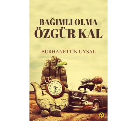 Bağımlı Olma Özgür Kal