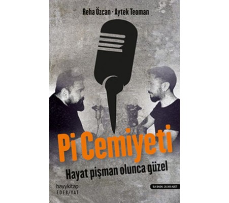 Pi Cemiyeti - Hayat Pişman Olunca Güzel!