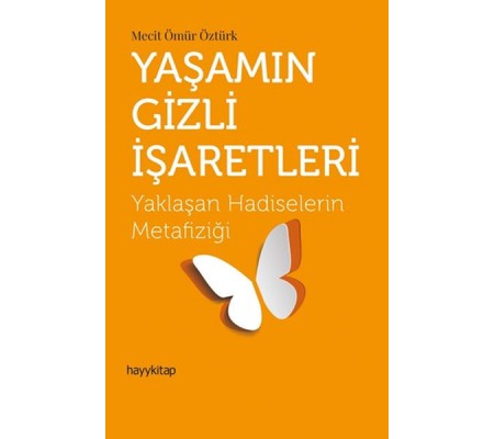 Yaşamın Gizli İşaretleri - Yaklaşan Hadiselerin Metafiziği