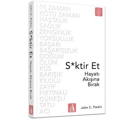 S*ktir Et - Hayatı Akışına Bırak