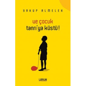 Ve Çocuk Tanrıya Küstü Ve Çocuk Tanrıya Küstü