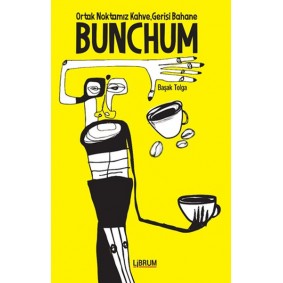 Bunchum - Ortak Noktamız Kahve Gerisi Bahane Bunchum - Ortak Noktamız Kahve Gerisi Bahane