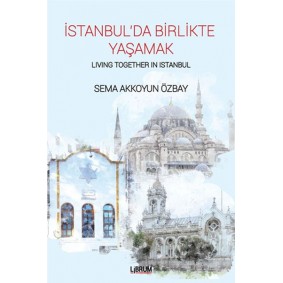 İstanbul’da Birlikte Yaşamak İstanbul’da Birlikte Yaşamak