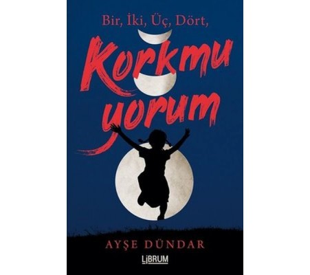 Bir İki Üç Dört Korkmuyorum