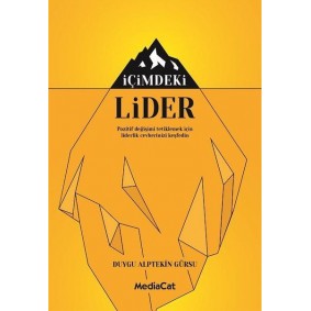 İçimdeki Lider - Pozitif Değişimi Tetiklemek İçin Liderlik Cevherinizi Keşfedin