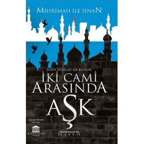 İki Cami Arasında Aşk (Mihrimah’ın İhaneti) İki Cami Arasında Aşk (Mihrimah’ın İhaneti)