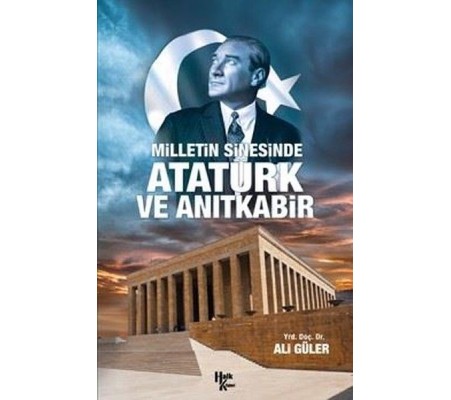 Milletin Sinesinde Atatürk ve Anıtkabir