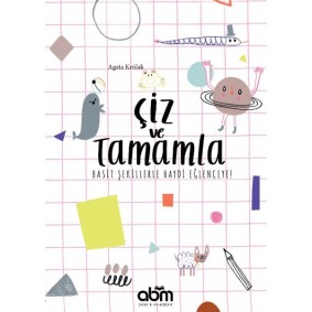 Çiz ve Tamamla - Basit Şekillerle Haydi Eğlenceye! Çiz ve Tamamla - Basit Şekillerle Haydi Eğlenceye!