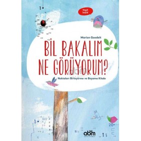 Bil Bakalım Ne Görüyorum? - Noktaları Birleştirme ve Boyama Kitabı Bil Bakalım Ne Görüyorum? - Noktaları Birleştirme ve Boyama Kitabı