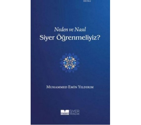 Neden ve Nasıl Siyer Öğrenmeliyiz? - Ciltsiz