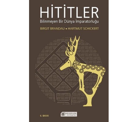 Hititler Bilinmeyen Bir Dünya İmparatorluğu