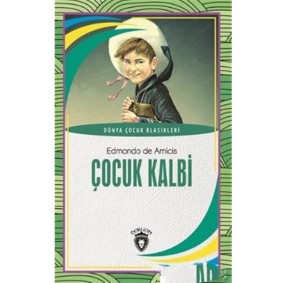 Çocuk Kalbi Dünya Çocuk Klasikleri (7-12 Yaş) Çocuk Kalbi Dünya Çocuk Klasikleri (7-12 Yaş)