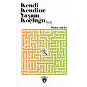 Kendi Kendine Yaşam Koçluğu Kendi Kendine Yaşam Koçluğu