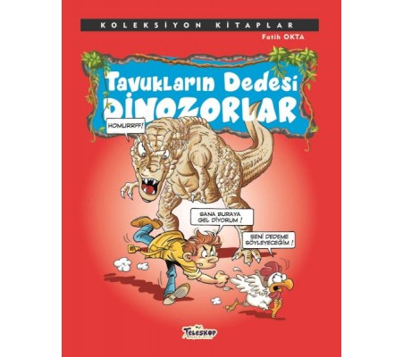 Koleksiyon Kitaplar - Tavukların Dedesi Dinozorlar