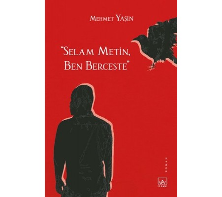 “Selam Metin, Ben Berceste”