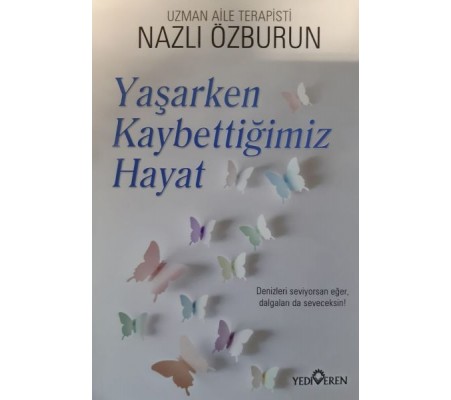 Yaşarken Kaybettiğimiz Hayat