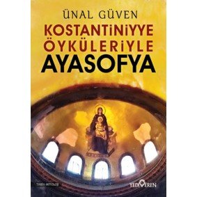 Konstantiniyye Öyküleriyle Ayasofya Konstantiniyye Öyküleriyle Ayasofya
